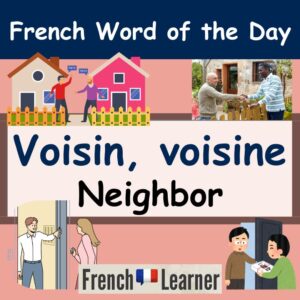 Voisin, voisine: Masculine and feminine nouns meaning neighbor in French.