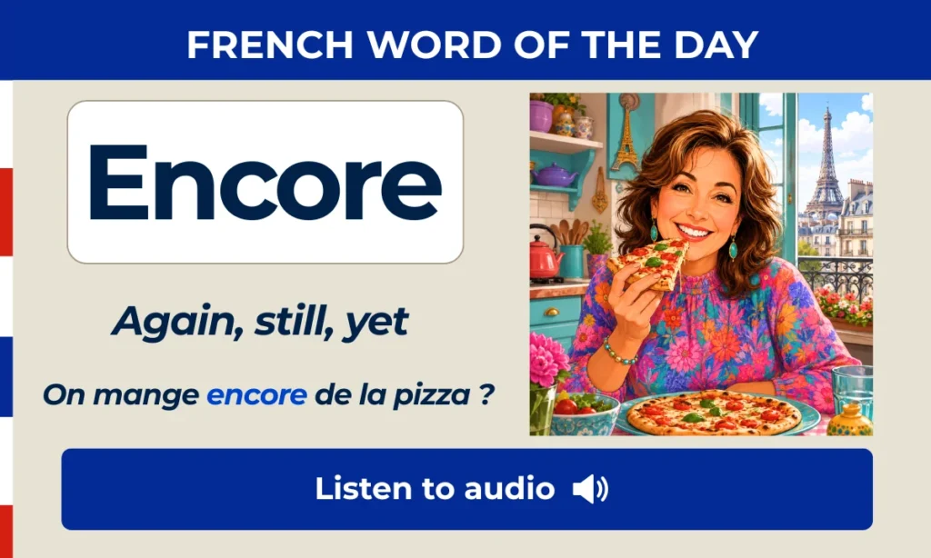 Encore – Again, still, yet – French Word of the Day