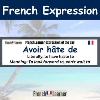 Avoir H te De to Look Forward To French Expression