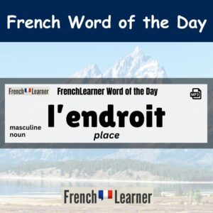 Endroit - French masculine noun meaning "place".
