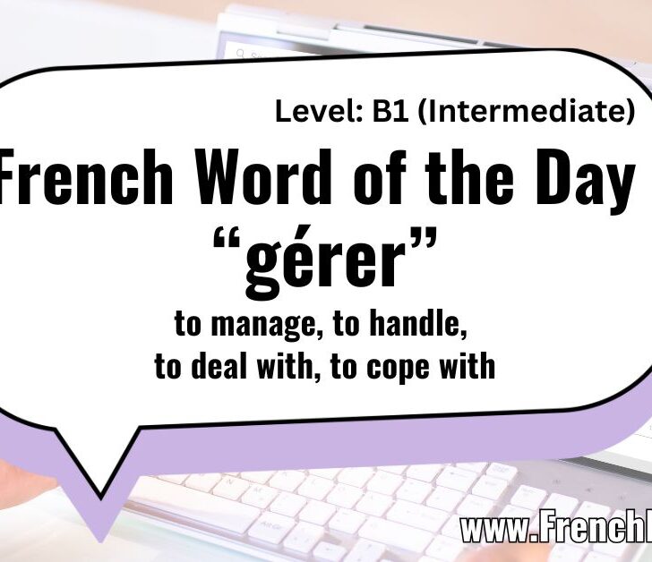 “Gérer”: Master the French Word for “To Manage”