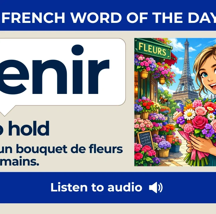 Tenir &mdash; Meaning, Pronunciation, and Examples in French