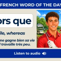 Alors que &ndash; While, whereas &ndash; French Word of the Day