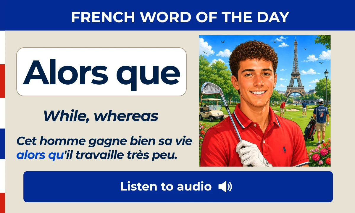 Alors que &ndash; While, whereas &ndash; French Word of the Day