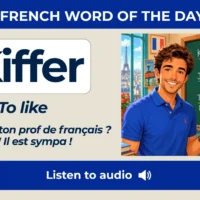 Kiffer &ndash; To like &ndash; French Word of the Day