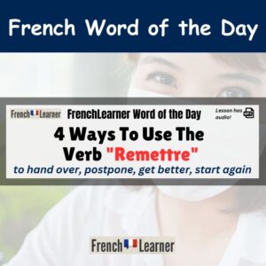 Remettre - French verb meaning: to hand over, postpone, get better, start again.