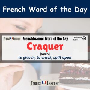 Craquer - to give in, to crack.