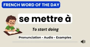 Se mettre à — to start doing — French Word of the Day