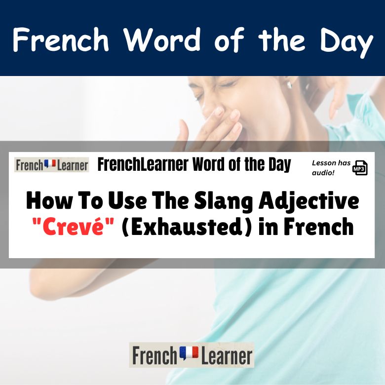 How To Use The Slang Adjective "Crevé" (Exhausted) in French