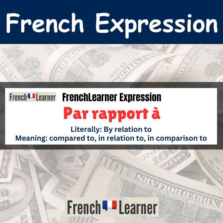 Par rapport à - Compared to, in relation to, in comparison to