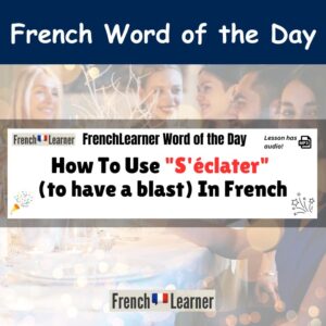 How To Use "S'éclater" (to have a blast) In French