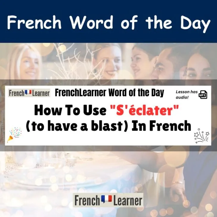 How To Use “S’éclater” (to have a blast) In French