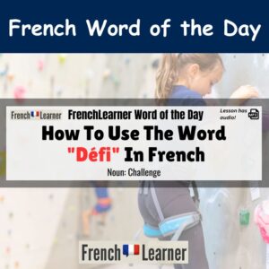 Le défi - French masculine noun meaning challenge.