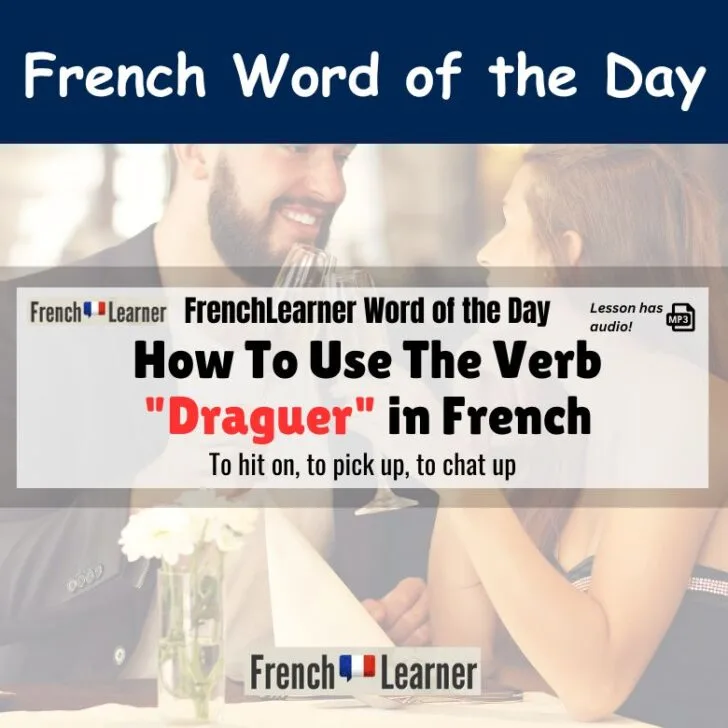 Draguer (To flirt, to hit on)