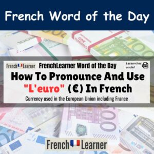 How To Pronounce And Use "L'euro" (€) In French