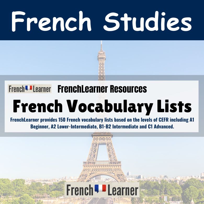 French vocabulary lists - FrenchLearner provides 150 French vocabulary lists based on the levels of CEFR including A1 Beginner, A2 Lower-Intermediate, B2 Upper-Intermediate and C1 Advanced.