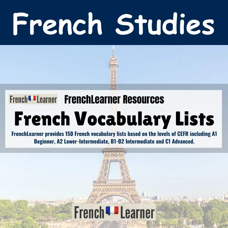 French vocabulary lists - FrenchLearner provides 150 French vocabulary lists based on the levels of CEFR including A1 Beginner, A2 Lower-Intermediate, B2 Upper-Intermediate and C1 Advanced.