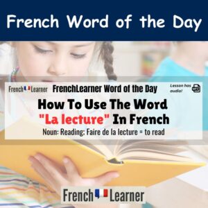 La lecture - French feminine noun meaning to read. Faire de la lecture means to read.
