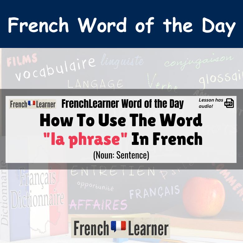 La phrase: French feminine noun meaning "phrase".