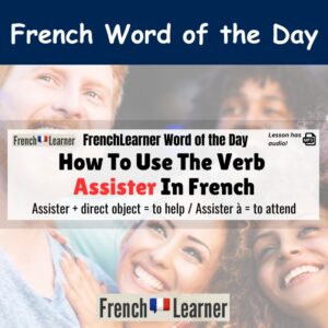 Assister - French verb meaning both to help and to attend. Assister + direct object = to help, to assist. Assister + à = to attend.
