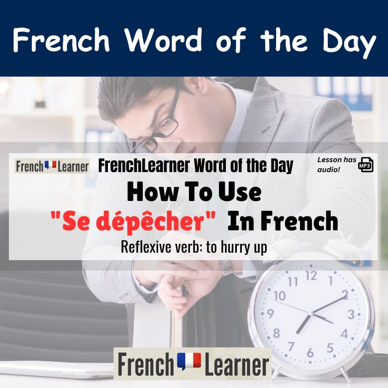 Se dépêcher - French reflexive verb meaning to hurry up.