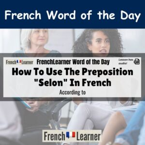 Selon - French preposition meaning according to.