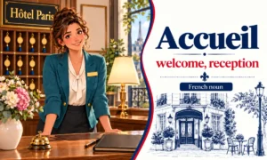 Accueil – Welcome, reception – French noun