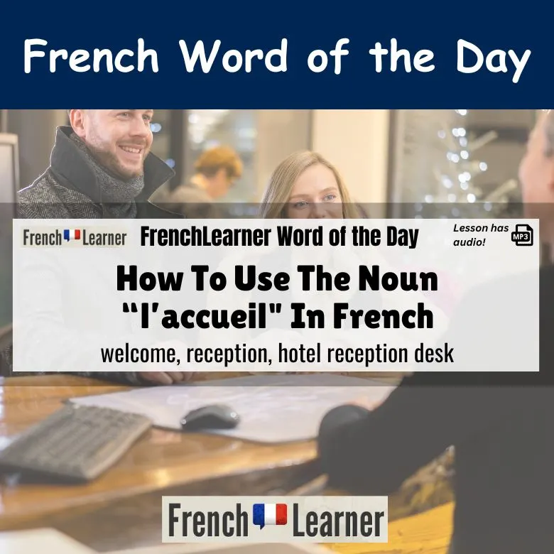 Accueil - French masculine noun meaning welcome, reception, hotel reception desk.