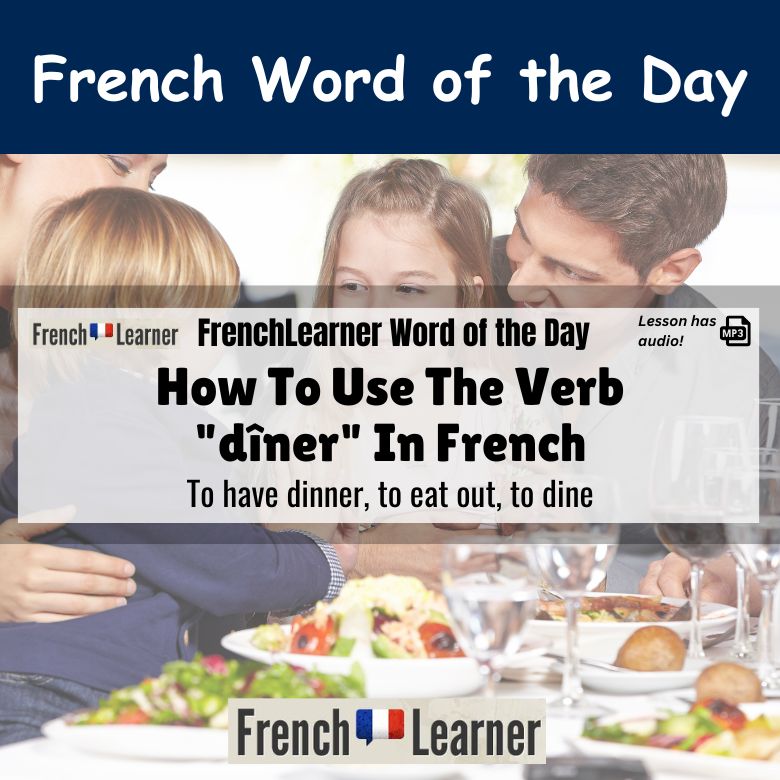 Dîner - French verb meaning to have dinner, to eat out, to dine.