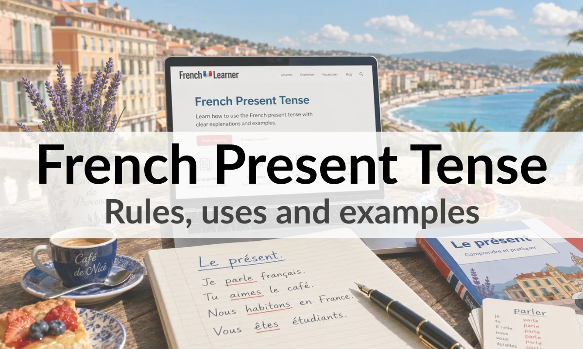 French Present Tense &ndash; Rules, uses and examples