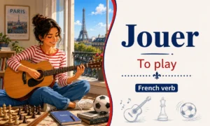 Jouer – To play – French verb