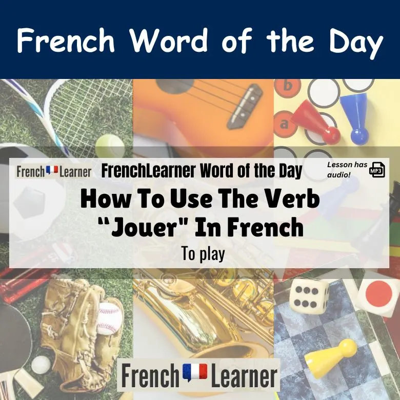 Jouer - French verb meaning to play.