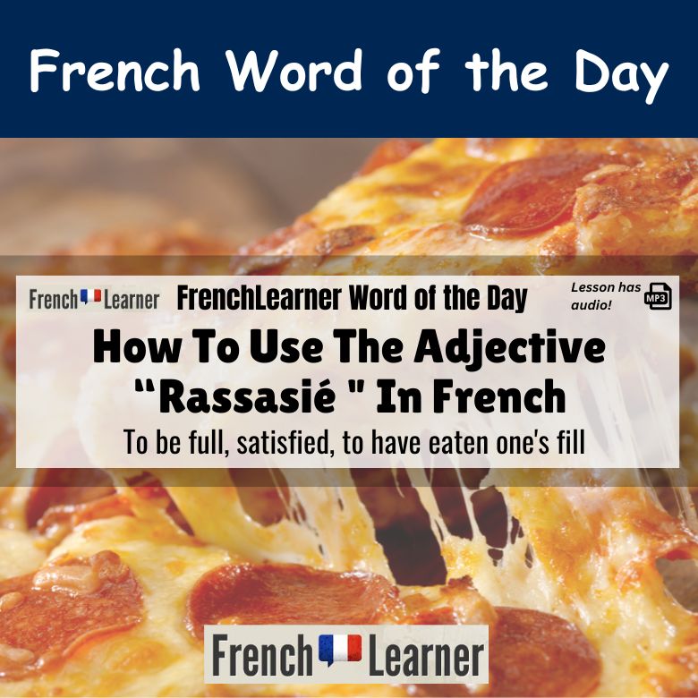 Rassasié - French adjective meaning to be full, satisfied, to have eaten one's fill.