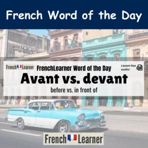 Avant vs. devant (before vs. in front of)