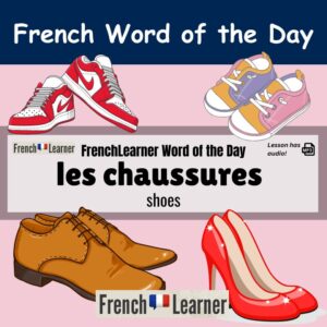 Chaussures - French feminine noun meaning shoes.
