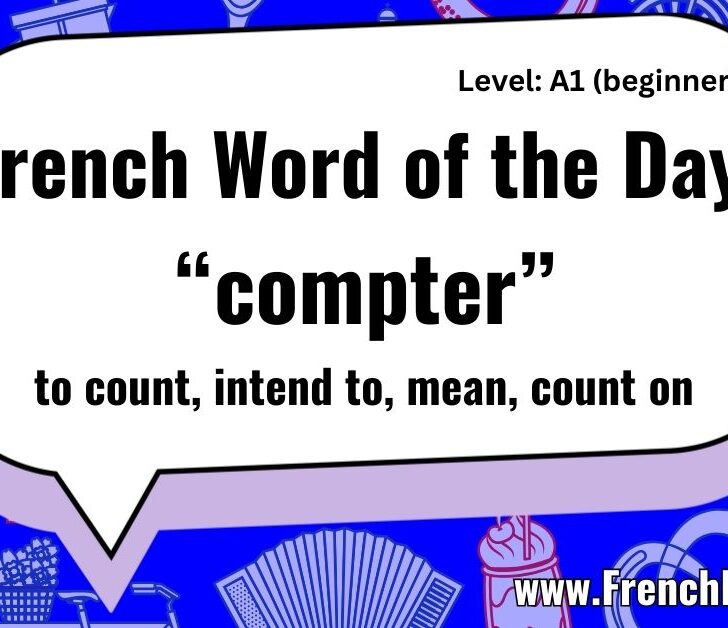 French Word of the Day: Compter (to Count)