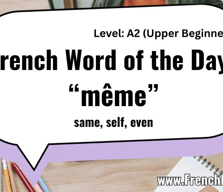 5 Ways To Use “Même” in French: Same, Self, Even Explained