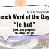 French Word of the Day “le but” goal, aim, purpose, objective, target