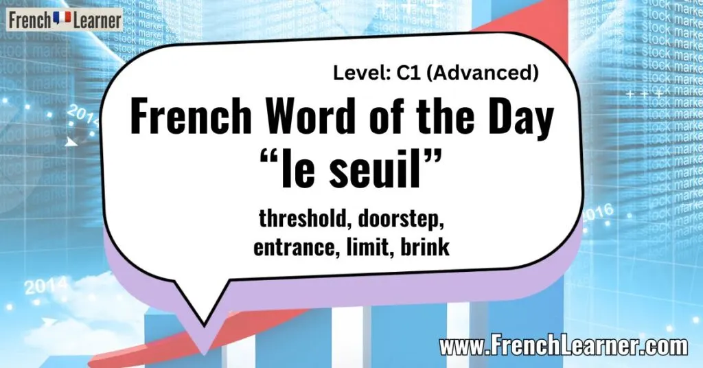 French Word of the Day "le seuil” threshold, doorstep, entrance, limit, brink