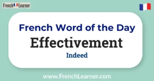 French Word of the Day graphic featuring “Effectivement” with the English translation “Indeed.”