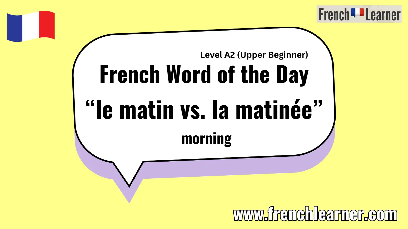 Le Matin Vs La Matin e French Word Of The Day