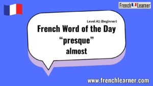 French Word of the Day “presque” almost