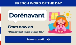 Dorénavant – from now on – French Word of the Day