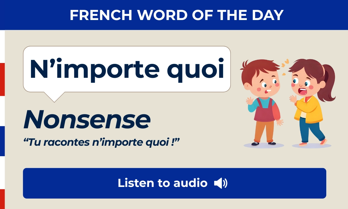 French Word of the Day – N'importe quoi – Nonsense