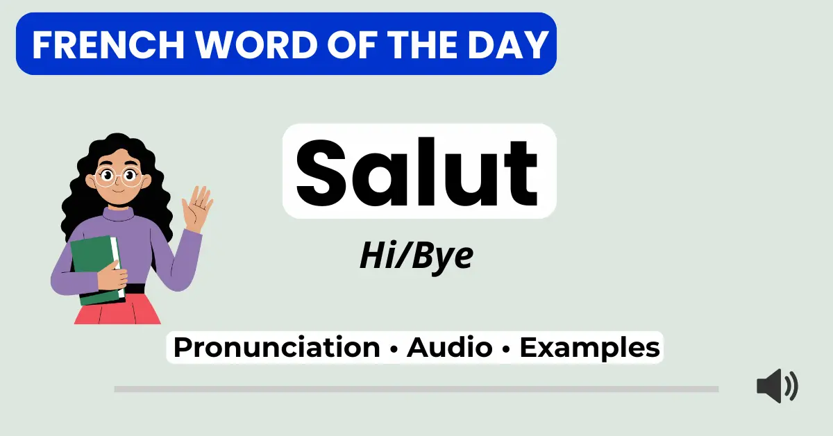 French Word of the Day – salut – pronunciation, audio, and examples