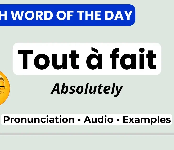 Tout à fait (Absolutely) – French Word of the Day