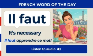 Il faut – It's necessary – French Word of the Day