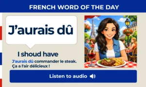 J'aurais dû – I should have – French Word of the Day