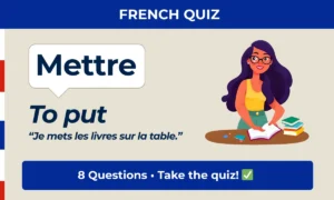 Mettre – to put – French quiz