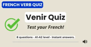 Venir quiz – Test your French with 8 A1–A2 level questions and instant answers.